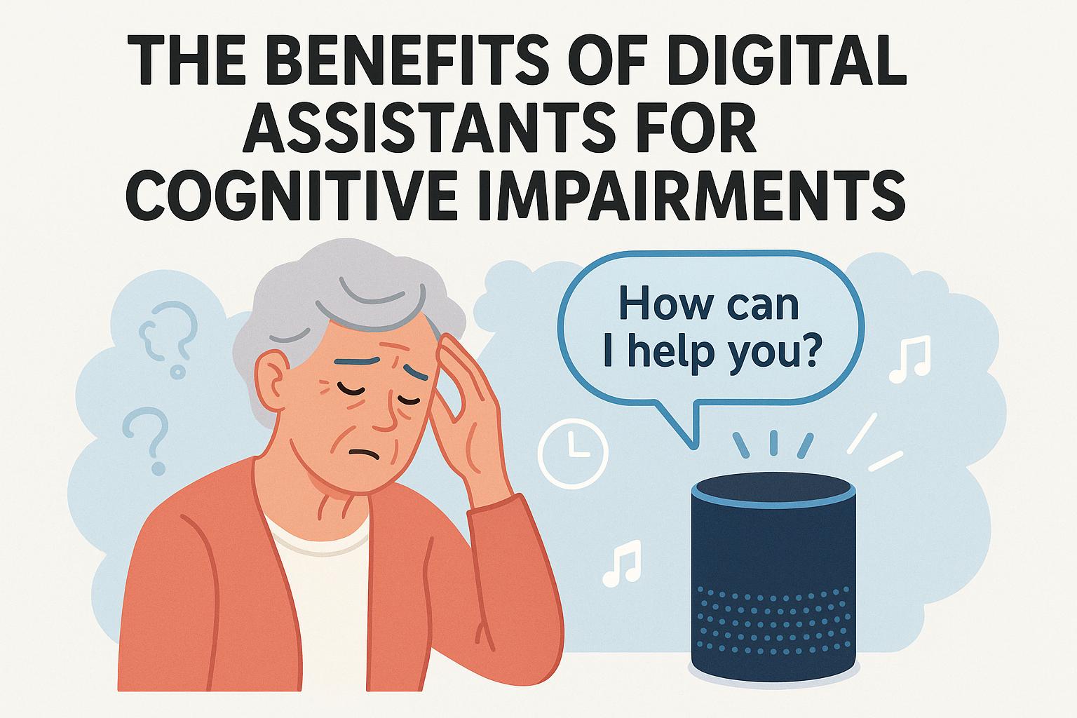 The Benefits of Digital Assistants for Cognitive Impairments